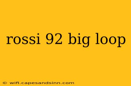 rossi 92 big loop