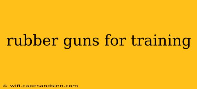 rubber guns for training