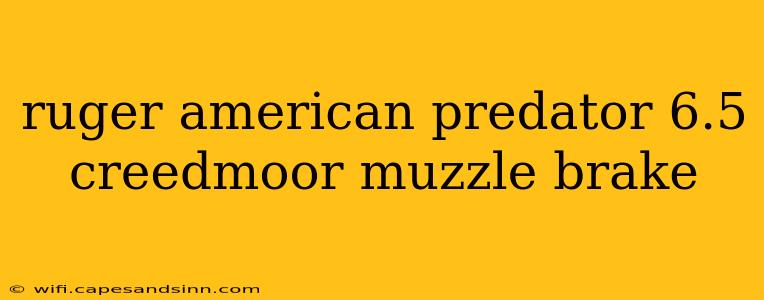 ruger american predator 6.5 creedmoor muzzle brake