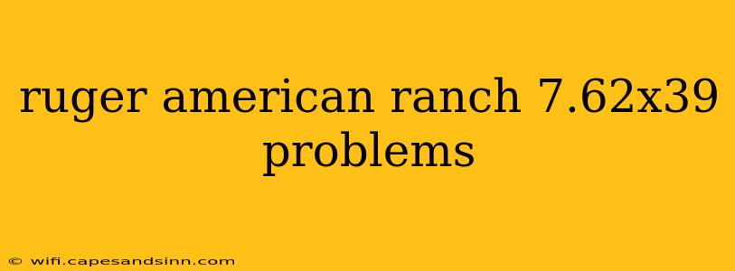 ruger american ranch 7.62x39 problems