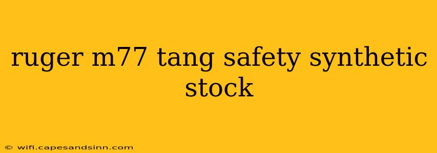 ruger m77 tang safety synthetic stock