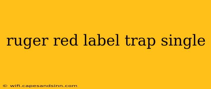 ruger red label trap single