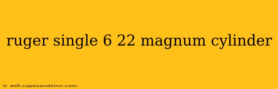 ruger single 6 22 magnum cylinder