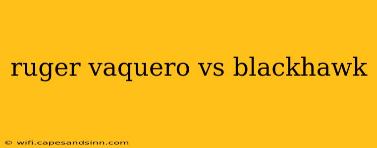 ruger vaquero vs blackhawk