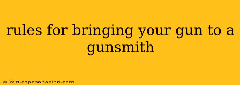 rules for bringing your gun to a gunsmith