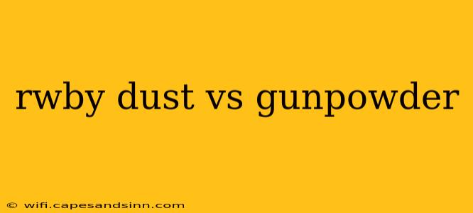 rwby dust vs gunpowder