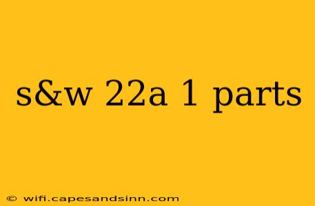 s&w 22a 1 parts