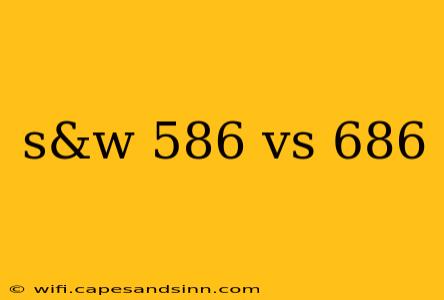 s&w 586 vs 686