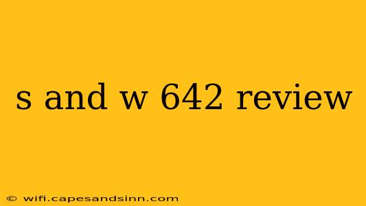 s and w 642 review