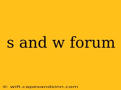 s and w forum