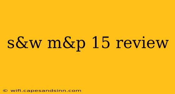 s&w m&p 15 review