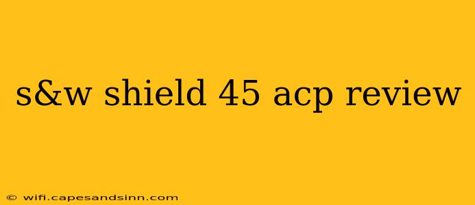 s&w shield 45 acp review