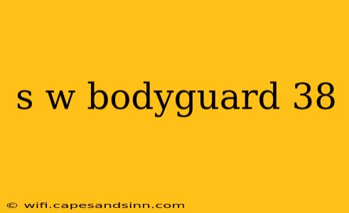 s w bodyguard 38