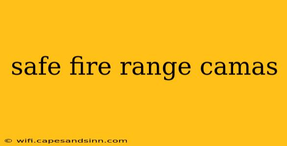 safe fire range camas