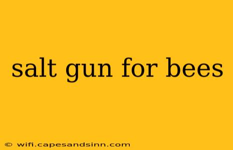 salt gun for bees