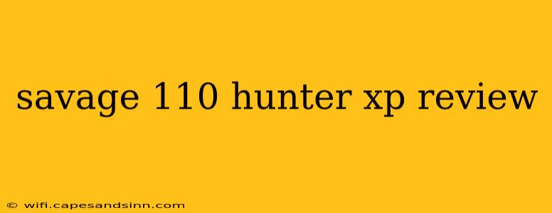 savage 110 hunter xp review