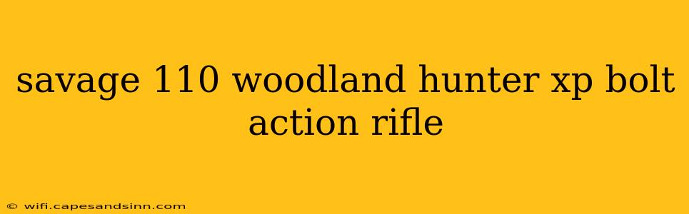 savage 110 woodland hunter xp bolt action rifle