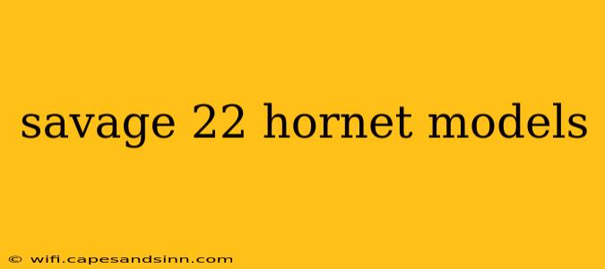 savage 22 hornet models