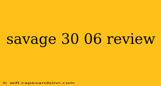 savage 30 06 review