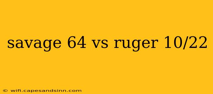 savage 64 vs ruger 10/22