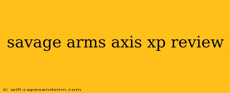 savage arms axis xp review