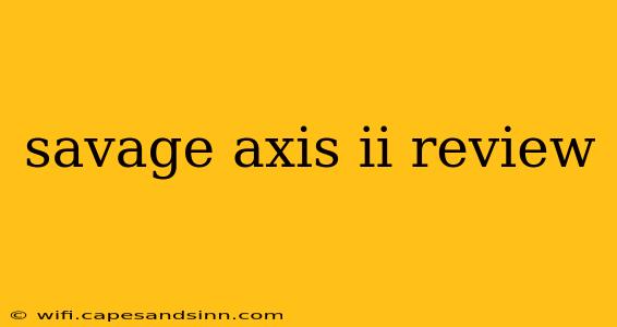 savage axis ii review