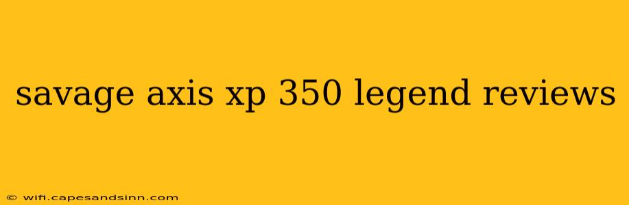 savage axis xp 350 legend reviews