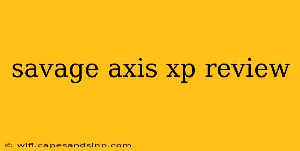 savage axis xp review