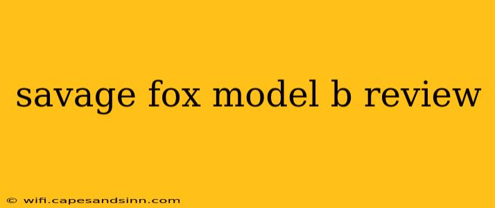 savage fox model b review