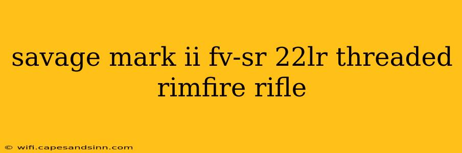 savage mark ii fv-sr 22lr threaded rimfire rifle