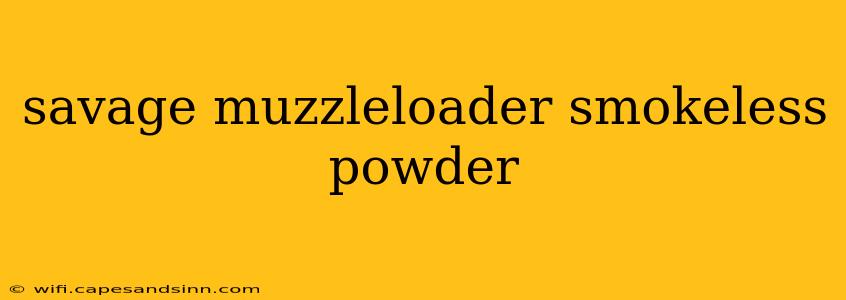 savage muzzleloader smokeless powder