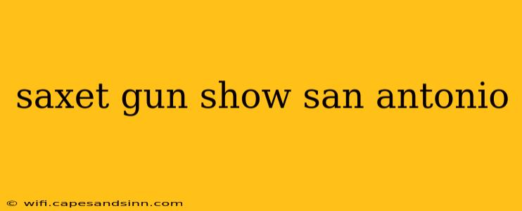 saxet gun show san antonio