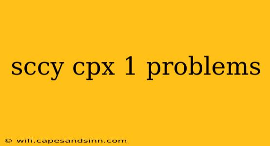 sccy cpx 1 problems