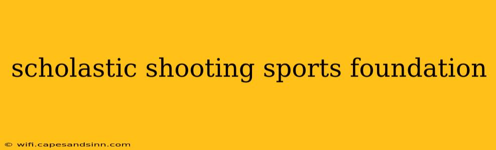 scholastic shooting sports foundation