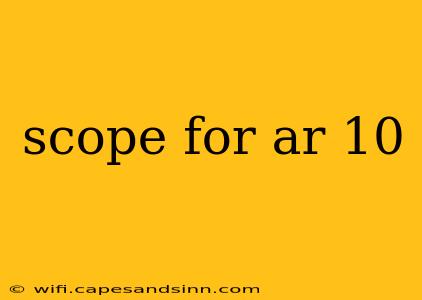 scope for ar 10