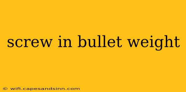 screw in bullet weight