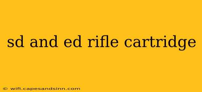 sd and ed rifle cartridge