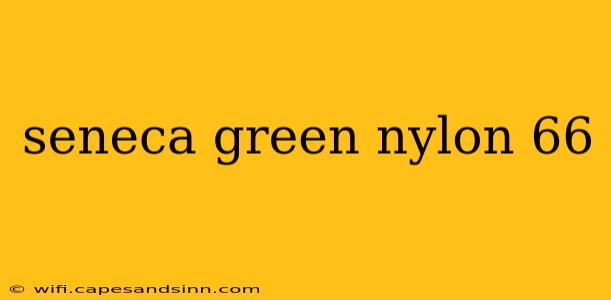 seneca green nylon 66