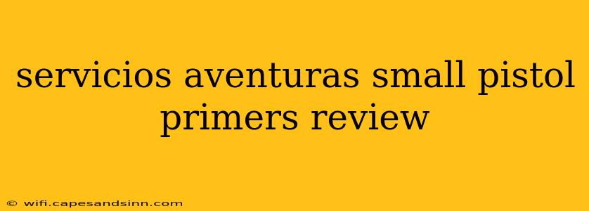 servicios aventuras small pistol primers review