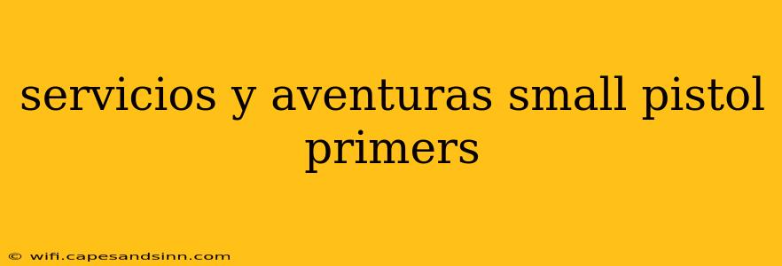 servicios y aventuras small pistol primers