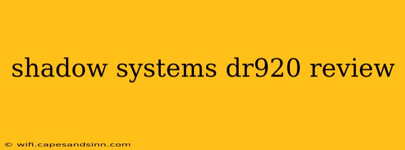 shadow systems dr920 review