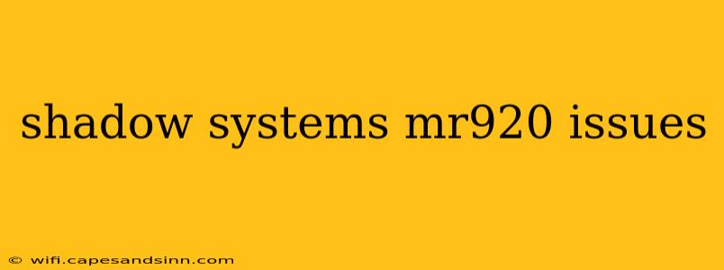 shadow systems mr920 issues