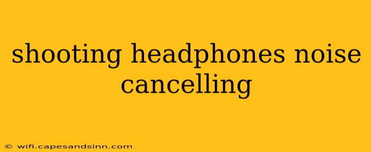 shooting headphones noise cancelling