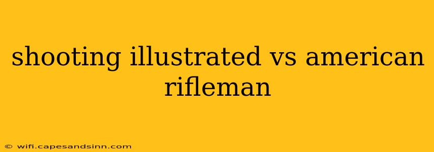 shooting illustrated vs american rifleman