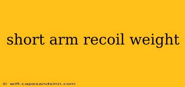 short arm recoil weight