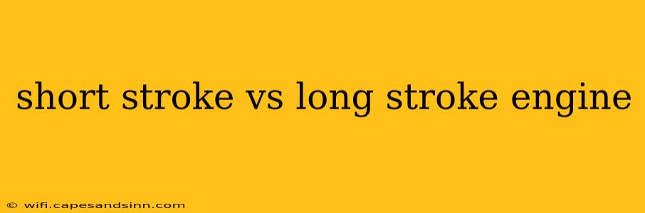 short stroke vs long stroke engine