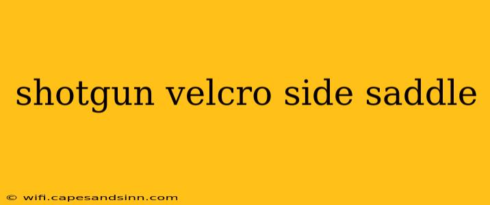 shotgun velcro side saddle