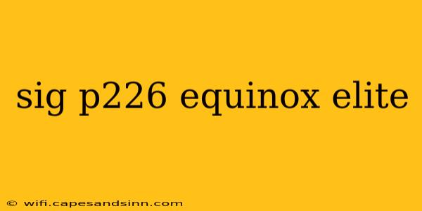 sig p226 equinox elite