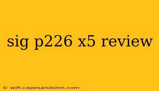 sig p226 x5 review