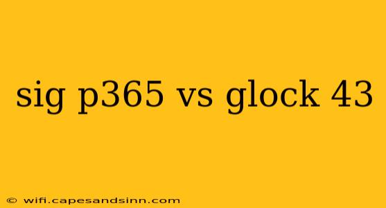 sig p365 vs glock 43